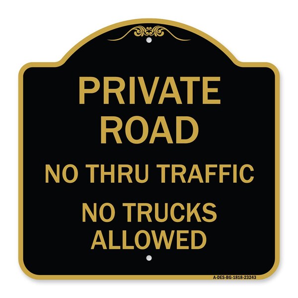 Signmission Private Road No Thru Traffic No Trucks Allowed, Black & Gold Aluminum Sign, 18" x 18", BG-1818-23243 A-DES-BG-1818-23243 - main